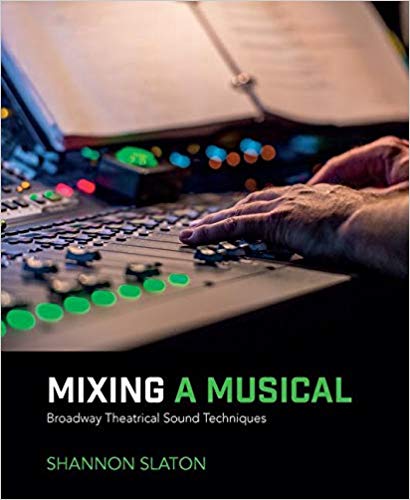 Mixing a Musical: Broadway Theatrical Sound Techniques 2nd Edition