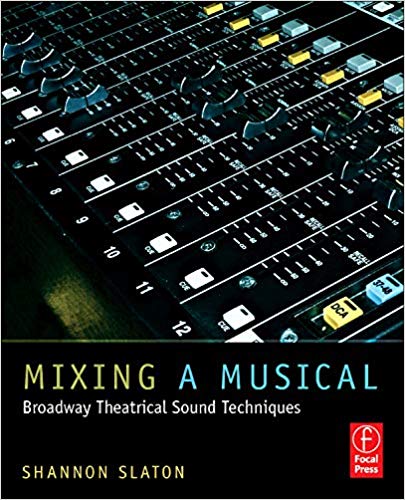 Mixing a Musical: Broadway Theatrical Sound Techniques 1st Edition