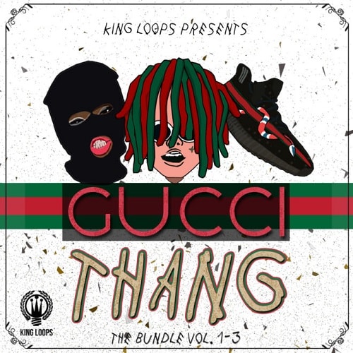 King Loops Gucci Thang: The Bundle (Vols.1-3) WAV MIDI