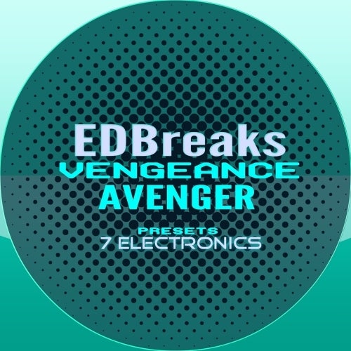 7 Electronics EDBreaks - Vengeance Avenger Presets