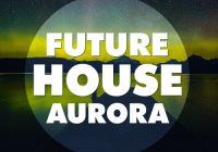 Future House Aurora WAV MIDI PRESETS