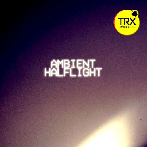 TRX Machinemusic Ambient Halflight Vol.1 & 2 WAV