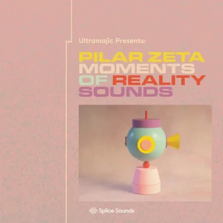 Splice Sounds Ultramajic Presents Pilar Zeta Moments of Reality SOUNDS WAV