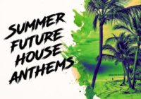 Summer Future House Anthems WAV MIDI PRESETS