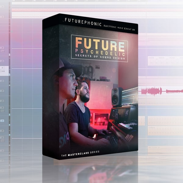 Futurephonic Future Psychedelic: Secrets of Sound Design TUTORIAL