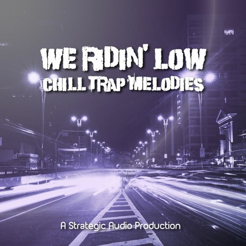 Strategic Audio We Ridin Low: Chill Trap Melodies  WAV