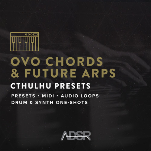 ADSR Sounds OVO Chords & Future Arps (Cthulhu Presets)