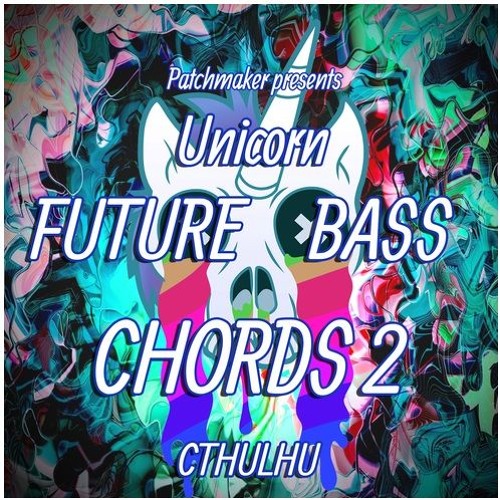 Patchmaker Unicorn Future Bass Chords 2 For Cthulhu