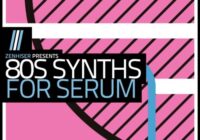 80s Synths For Serum WAV MIDI FXP
