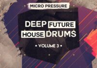 Micro Pressure Deep Future House Drums 3 MULTIFORMAT