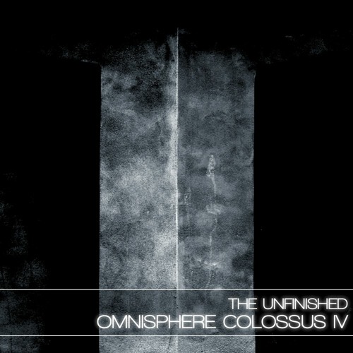 The Unfinished Omnisphere Colossus IV 