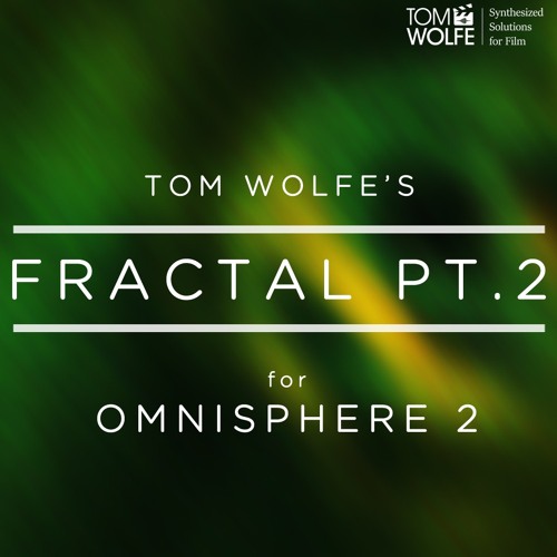 Tom Wolfes Fractal Pt.2 For Omnisphere