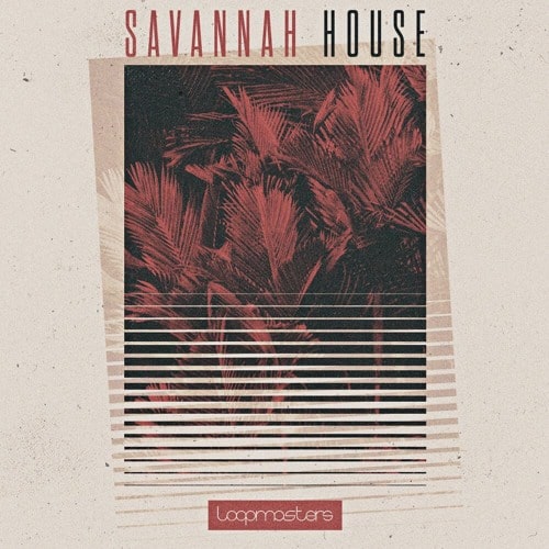 Loopmasters Savannah House Sample Pack