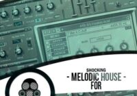 Shocking Melodic House For Sylenth1