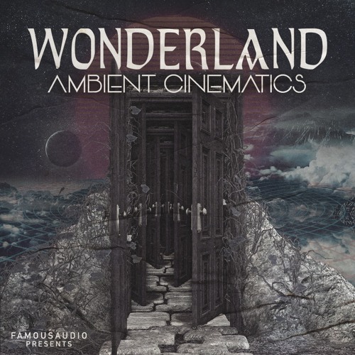 FA156 Wonderland - Ambient Cinematics Sample Pack