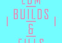 EDM Builds and Fills