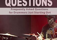 Frequently Asked Questions for Drummers Just Starting Out