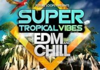 Super Tropical Vibes - EDM & Chill WAV MIDI