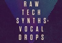 Raw Tech Synths & Vocal Drops MULTIFORMAT