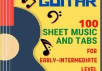 Classical Guitar: 100 Sheet Music & TABs For Early-Intermediate Level