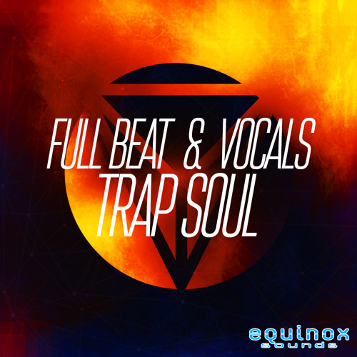 Equinox Sounds Full Beat & Vocals Trap Soul 1 WAV MIDI