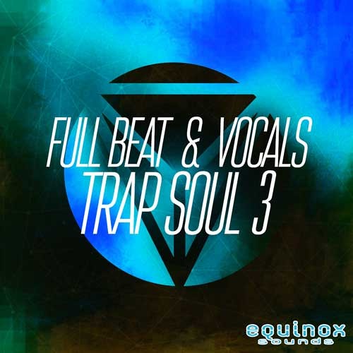 Equinox Sounds Full Beat & Vocals: Trap Soul 3 WAV MIDI