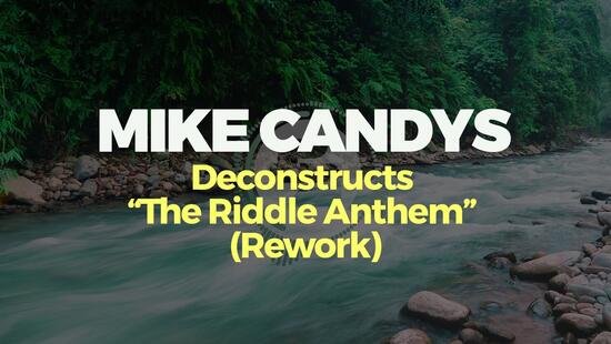 Mike Candys Deconstructs The Riddle Anthem (ReWork) TUTORIAL