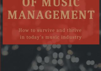 The Business of Music Management: How To Survive & Thrive in Today’s Music Industry