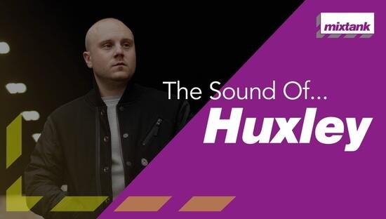 Mixtank.tv The Sound Of Huxley TUTORIAL