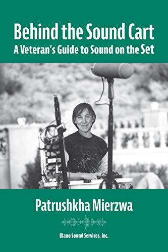 Behind the Sound Cart: A Veteran’s Guide to Sound on the Set