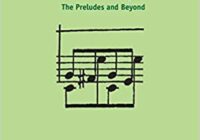 Chopin: The Preludes & Beyond PDF