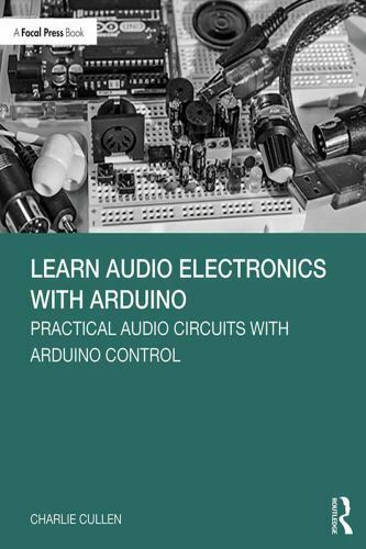 Learn Audio Electronics with Arduino: Practical Audio Circuits with Arduino Control