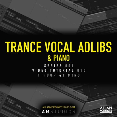 Allan Morrow Trance Vocal Adlibs & Piano TUTORIAL