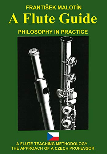 A Flute Guide: A FLUTE TEACHING METHODOLOGY PHILOSOPHY IN PRACTICE THE APPROACH OF A CZECH PROFESSOR PDF