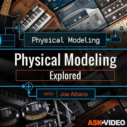 Ask Video Physical Modeling 101 Physical Modeling Explored TUTORIAL