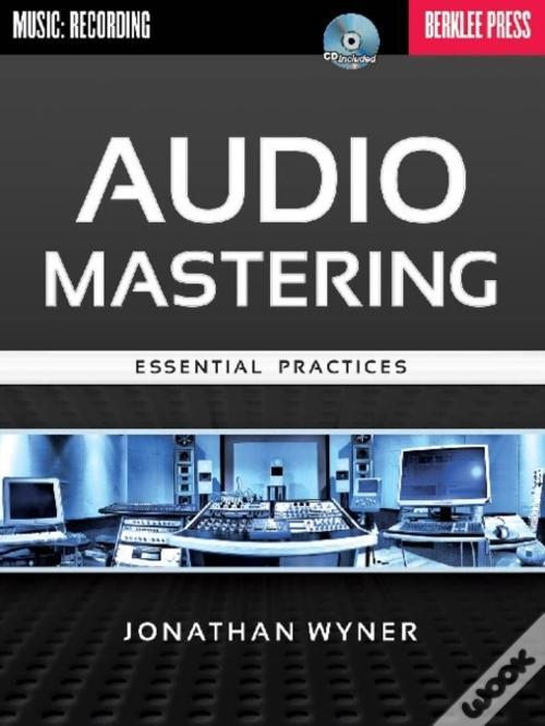 Audio Mastering Essential Practices by Jonathan Wyner (FULL BOOK in VIDEO)