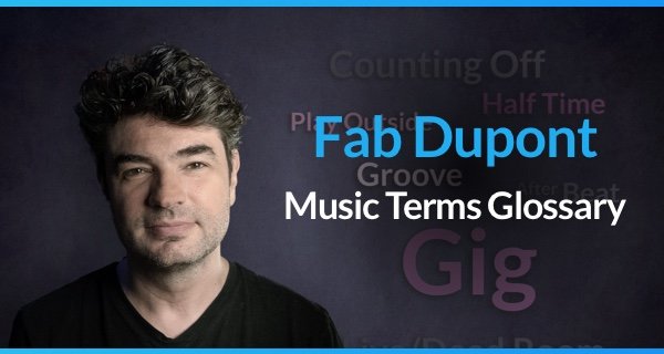 Fab Dupont Music Terms Glossary TUTORIAL