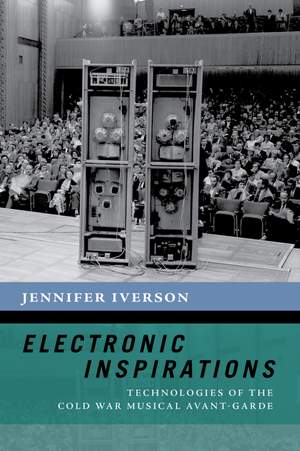 Electronic Inspirations: Technologies of the Cold War Musical Avant-Garde PDF