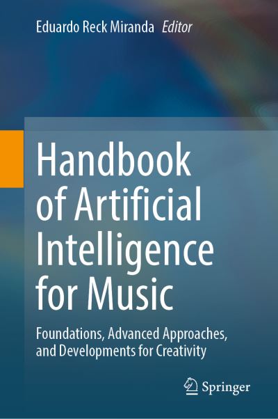 Handbook of Artificial Intelligence for Music: Foundations, Advanced Approaches & Developments for Creativity PDF