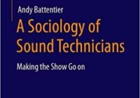 A Sociology of Sound Technicians: Making the Show Go on PDF