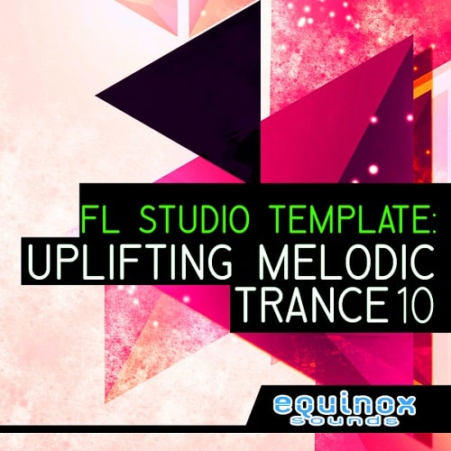 Equinox Sounds FL Studio Template: Uplifting Melodic Trance 10 WAV FLP