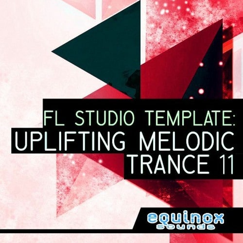 Equinox Sounds FL Studio Template: Uplifting Melodic Trance 11 WAV FLP