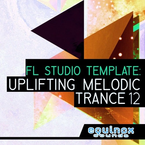 Equinox Sounds FL Studio Template: Uplifting Melodic Trance 12 WAV FLP