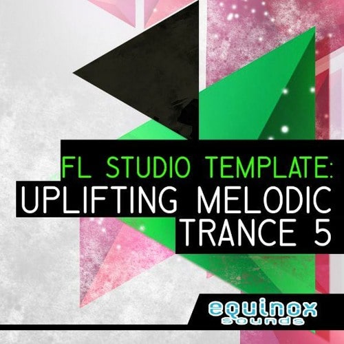 Equinox Sounds FL Studio Template: Uplifting Melodic Trance 5 WAV FLP FXP SPF NMSV
