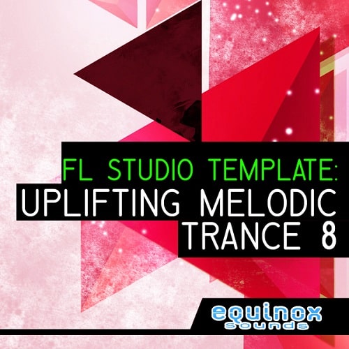 Equinox Sounds FL Studio Template: Uplifting Melodic Trance 8 WAV FLP