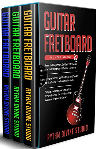 Guitar Fretboard: 3 in 1- Beginner’s Guide+ Tips and Tricks+ Simple & Effective Strategies for Optimizing the Fretboard PDF