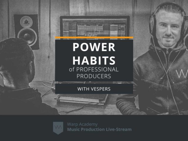 Warp Academy Power Habits of Professional Producers TUTORIAL