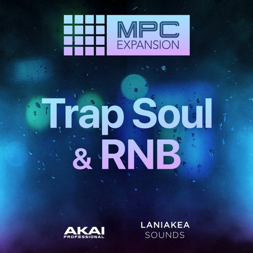 AKAI MPC Software Expansion Laniakea Sounds “Trap Soul & RnB”