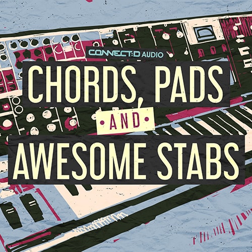 CONNECTD Audio Chords, Pads & Awesome Stabs MULTIFORMAT