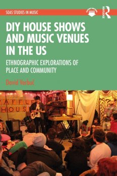 DIY House Shows & Music Venues in the US: Ethnographic Explorations of Place & Community 